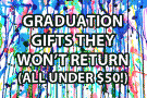 Graduation Gifts They Won't Want to Return